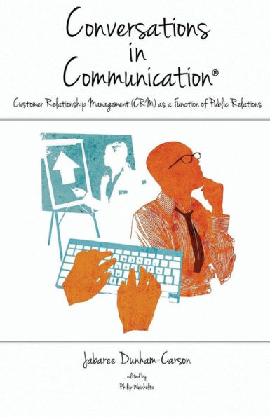 Conversations In Communication, Volume 2: Customer Relationship Management (Crm) As A Function Of Public Relations