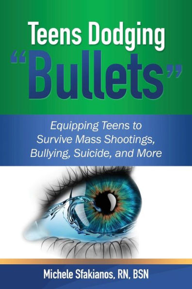 Teens Dodging "Bullets": Equipping Teens To Survive Mass Shootings, Bullying, Suicide, And More