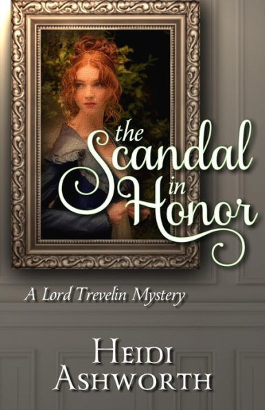 The Scandal In Honor: A Lord Trevelin Mystery (The Lord Trevelin Mysteries)