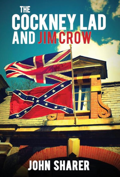 The Cockney Lad And Jim Crow - 9780996114288