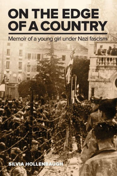On The Edge Of A Country: Memoir Of A Young Girl Under Nazi Fascism