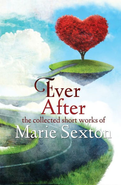 Ever After: The Collected Short Works Of Marie Sexton