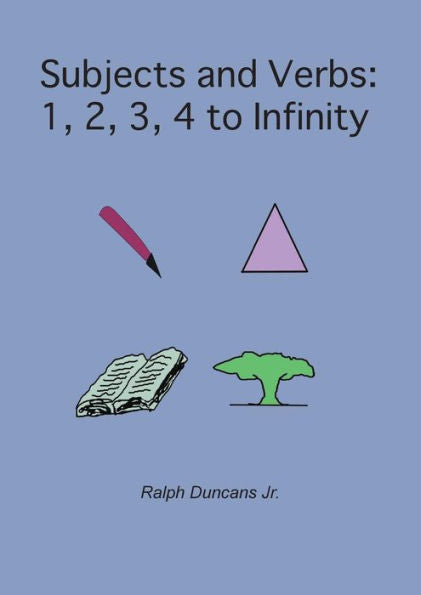 Subjects And Verbs: 1, 2, 3, 4 To Infinity: 1, 2, 3, 4 To Infinity