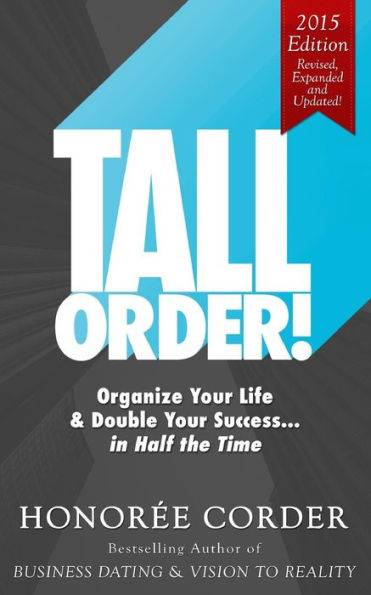 Tall Order!: Organize Your Life And Double Your Success In Half The Time