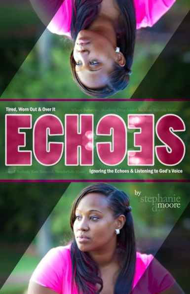 Echoes: Tired, Worn Out And Over It. Ignoring The Echoes And Listening To God