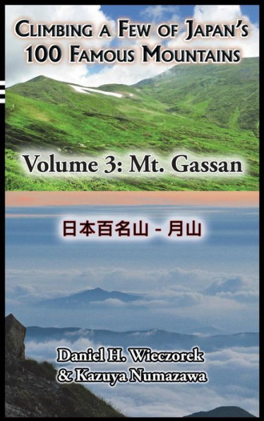 Climbing A Few Of Japan's 100 Famous Mountains - Volume 3: Mt. Gassan