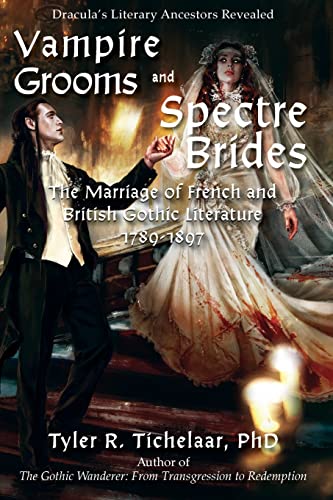 Vampire Grooms And Spectre Brides: The Marriage Of French And British Gothic Literature, 1789-1897