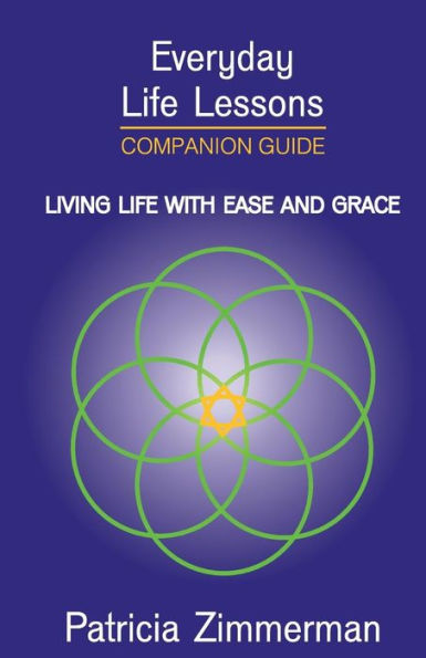 Everyday Life Lessons: Living Life With Ease And Grace - Companion Guide