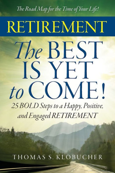 Retirement The Best Is Yet To Come! - 9780996260916