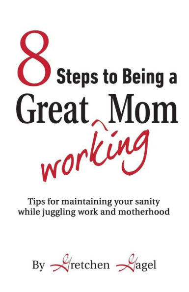 8 Steps To Being A Great Working Mom