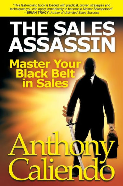 The Sales Assassin: Master Your Black Belt In Sales - 9780996269308