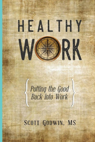 Healthy Work: Putting The Good Back Into Work