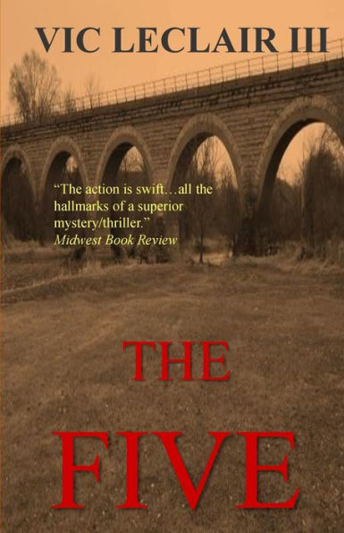 The Five: When Five Employers From A Small Midwest County Are Assaulted, Each Losing One Of Their Physical Senses, A Police Detective Learns That Life Is Not As It Seems. (A Jay Barthus Novel)