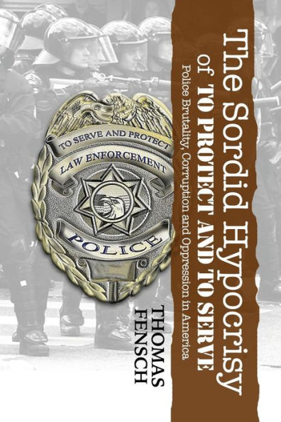 The Sordid Hypocrisy Of To Protect And To Serve