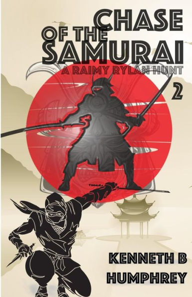 Chase Of The Samurai: A Raimy Rylan Hunt (The Hunts Of Raimy Rylan)