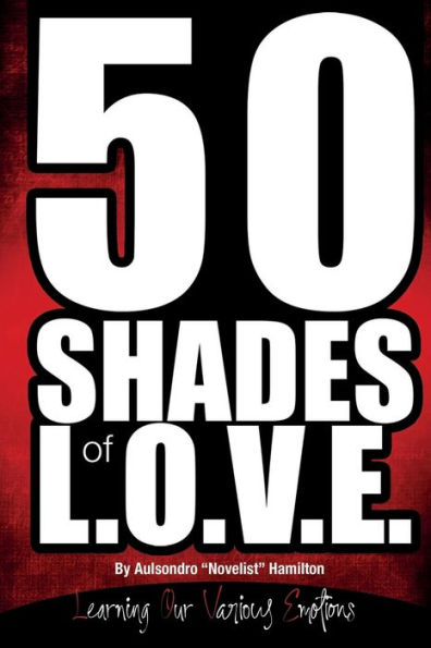 50 Shades Of L.O.V.E.: Learning Our Various Emotions