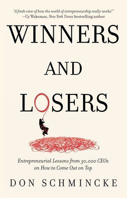Winners And Losers: Entrepreneurial Lessons From 30,000 Ceos On How To Come Out On Top