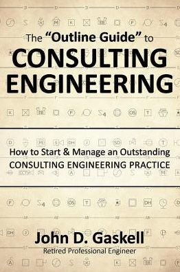 The "Outline Guide" To Consulting Engineering: How To Start & Manage An Outstanding Consulting Engineering Practice