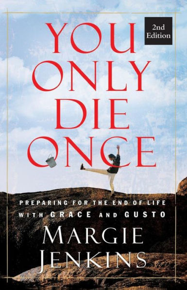 You Only Die Once: Preparing For The End Of Life With Grace And Gusto