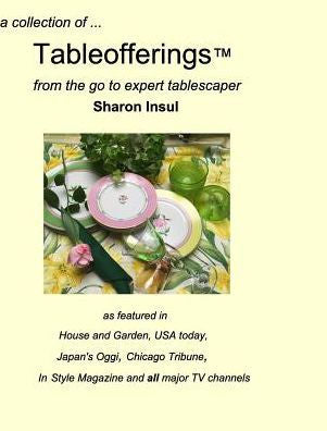 A Collection Of... Tableofferings(Tm)From The Go-To Expert Tablescaper