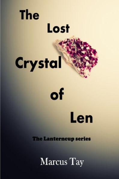 The Lost Crystal Of Len : The Lanterncup Series