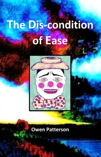 The Dis-Condition Of Ease