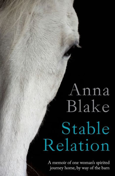 Stable Relation: A Memoir Of Horses, Healing And Country Living