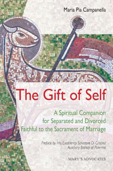 The Gift Of Self: A Spiritual Companion For Separated And Divorced Faithful To The Sacrament Of Marriage