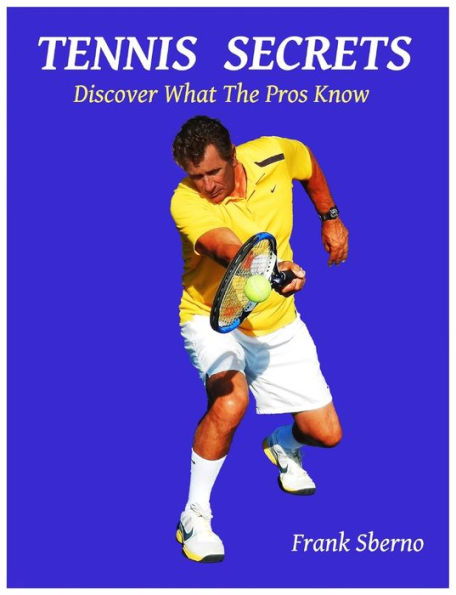 Tennis Secrets: Discover What The Pros Know