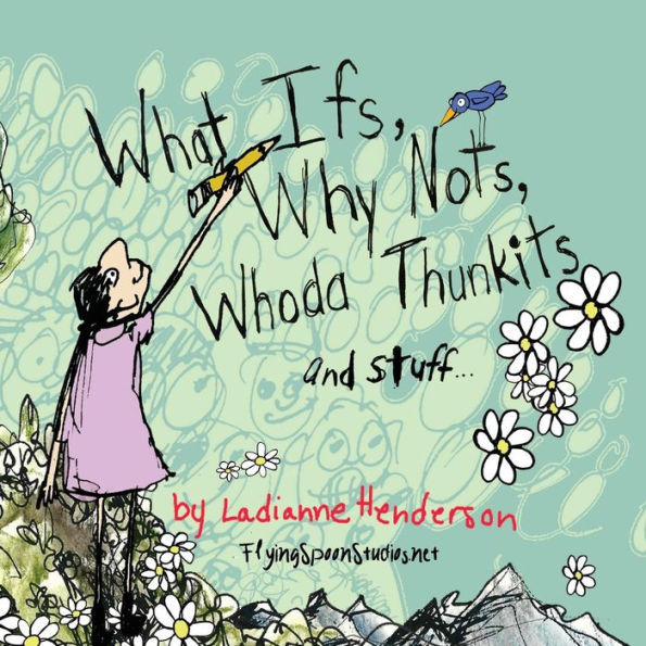 What Ifs, Why Nots, Whoda Thunkits And Stuff...: The Illustration Portfolio Of Illustrator, Artist, And Writer Ladianne Henderson.