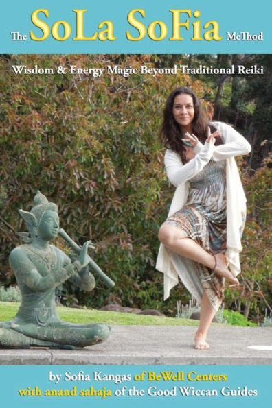 The Sola Sofia Method: Wisdom & Energy Magic Beyond Traditional Reiki For The Solitary Practitioner