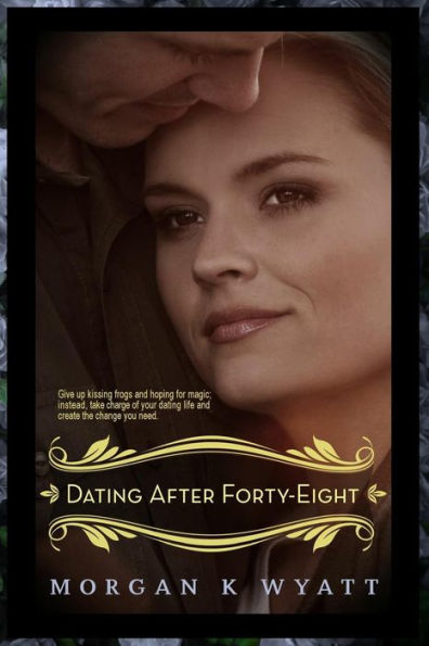 Dating After Forty-Eight: Tips For The Reluctant Dater