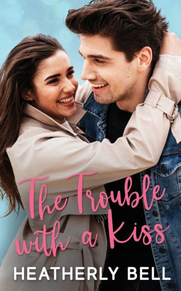 The Trouble With A Kiss