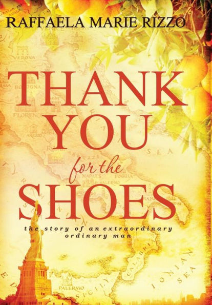 Thank You For The Shoes: The Story Of An Extraordinary Ordinary Man - 9780996668705