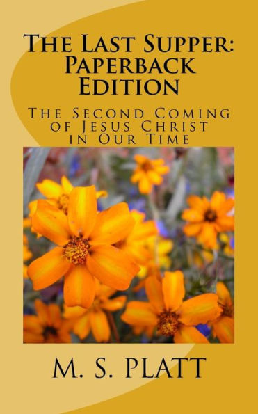 The Last Supper: Paperback Edition: The Second Coming Of Jesus Christ In Our Time