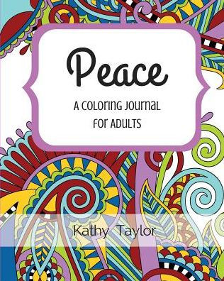 Peace: A Coloring Journal For Adults