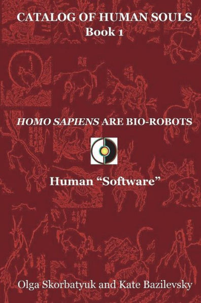 Homo Sapiens Are Bio-Robots: Human "Software" (Catalog Of Human Souls)