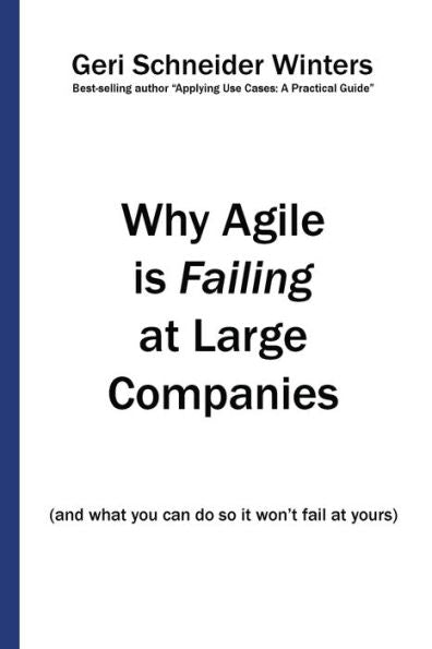Why Agile Is Failing At Large Companies: (And What You Can Do So It Won'T Fail At Yours)