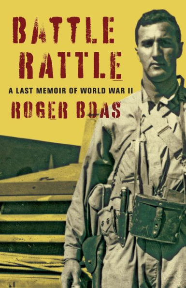 Battle Rattle: A Last Memoir Of Ww Ii