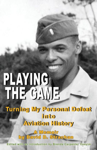 Playing The Game (Color Paperback): Turning My Personal Defeat Into Aviation History