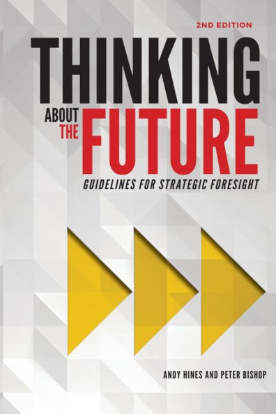 Thinking About The Future: Guidelines For Strategic Foresight
