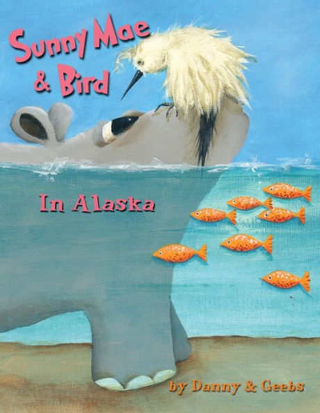 Sunny Mae & Bird: In Alaska