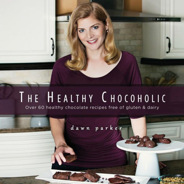 The Healthy Chocoholic: Over 60 Healthy Chocolate Recipes Free Of Gluten & Dairy