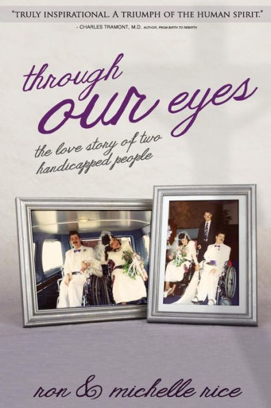 Through Our Eyes: The Love Story Of Two Handicapped People