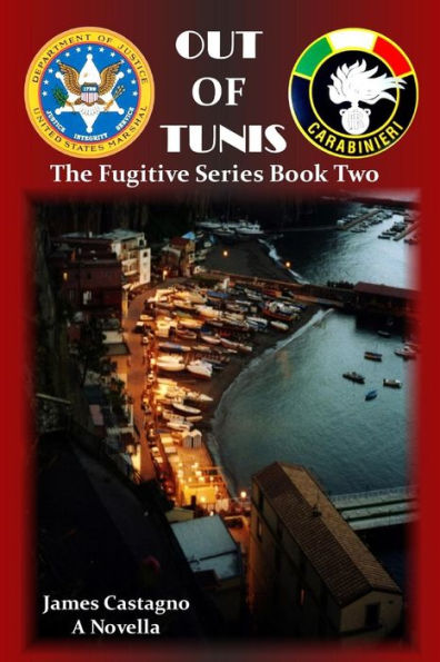 Out Of Tunis: Action Packed Book Two Of The U.S. Marshals Service And Carabinieri International Mystery And Crime Series. (The Fugitive Series Book Two)