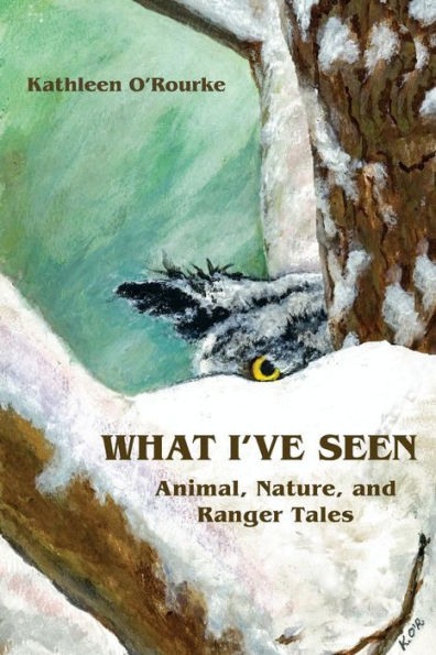 What I'Ve Seen: Animal, Nature, And Ranger Tales