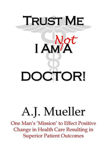 Trust Me I Am Not A Doctor!