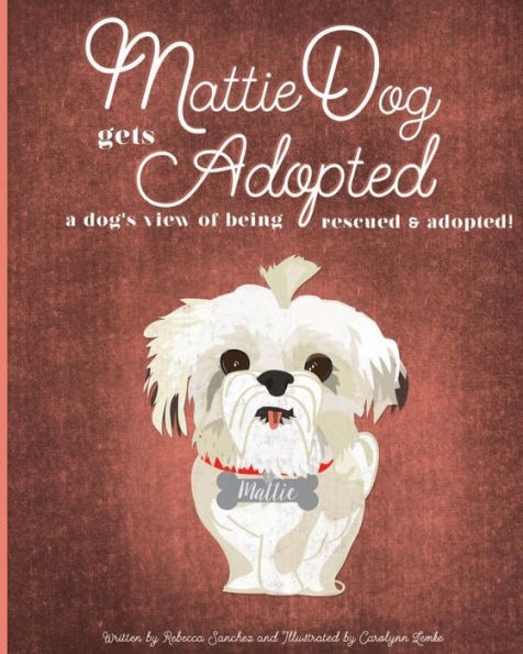 Mattiedog Gets Adopted: A Dog's View Of Being Rescued And Adopted