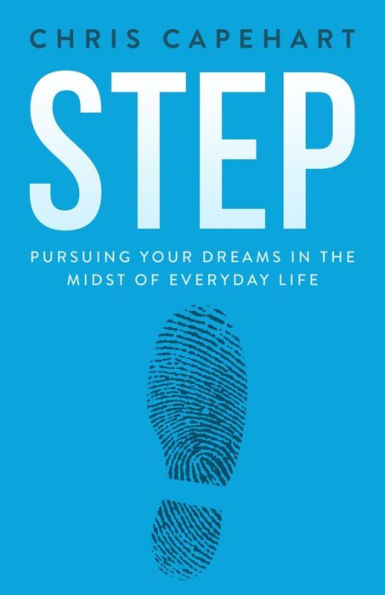 Step: Pursuing Your Dreams In The Midst Of Everyday Life