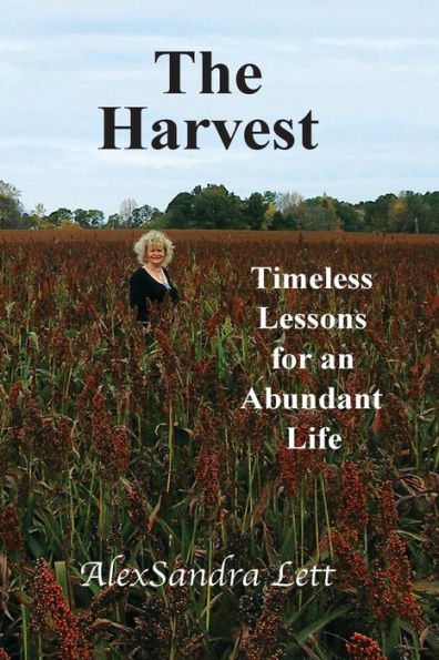 The Harvest: Timeless Lessons For And Abundant Life